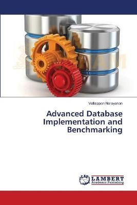 Advanced Database Implementation and Benchmarking 9783659538681