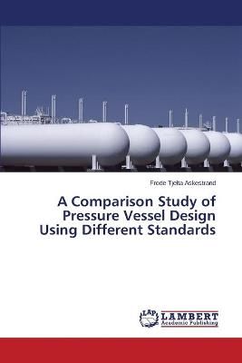 A Comparison Study of Pressure Vessel Design Using Different Standards
