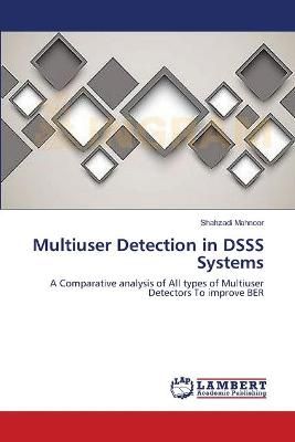 Multiuser Detection in DSSS Systems By Shahzadi Mahnoor 9783659541179