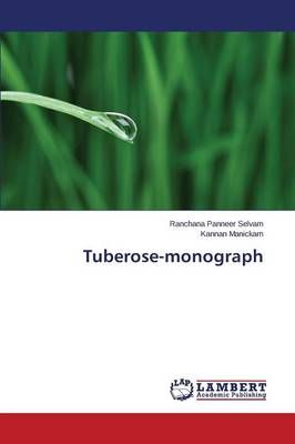 Tuberose-Monograph By Panneer Selvam Ranchana 9783659542244