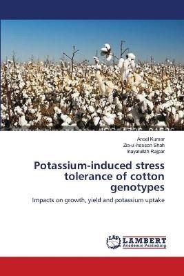 Potassium-induced stress tolerance of cotton genotypes By Aneel Kumar