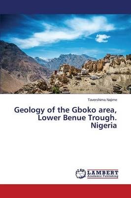 Geology of the Gboko Area, Lower Benue Trough. Nigeria 9783659545689