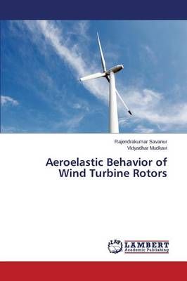 Aeroelastic Behavior of Wind Turbine Rotors By Savanur Rajendrakumar