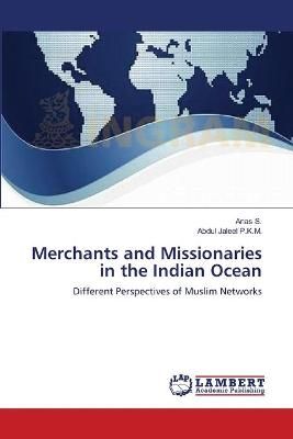 Merchants and Missionaries in the Indian Ocean By Anas S 9783659549298