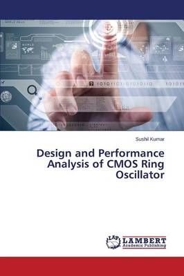 Design and Performance Analysis of CMOS Ring Oscillator 9783659551574