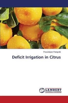 Deficit Irrigation in Citrus By Panigrahi Pravukalyan 9783659554896