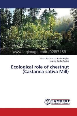 Ecological role of chestnut (Castanea sativa Mill) 9783659555381