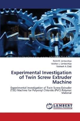 Experimental Investigation of Twin Screw Extruder Machine (Paperback)