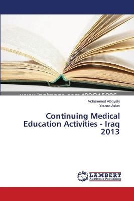 Continuing Medical Education Activities - Iraq 2013 9783659556050