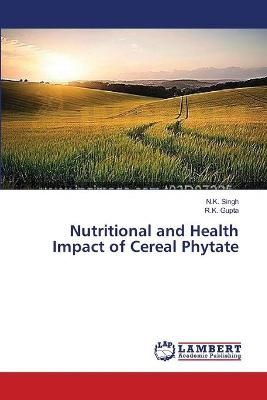 Nutritional and Health Impact of Cereal Phytate By N K Singh