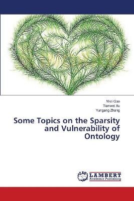 Some Topics on the Sparsity and Vulnerability of Ontology By Wei Gao