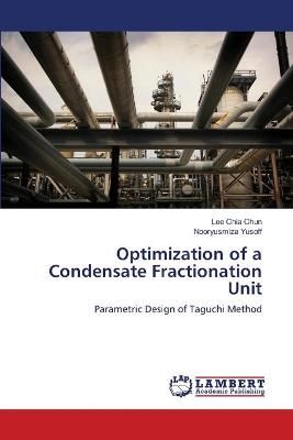 Optimization of a Condensate Fractionation Unit By Lee Chia Chun