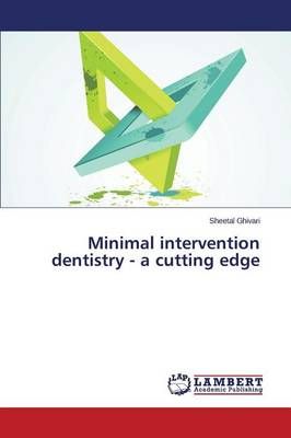 Minimal intervention dentistry - a cutting edge By Ghivari Sheetal
