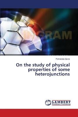 On the study of physical properties of some heterojunctions
