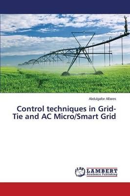 Control techniques in Grid-Tie and AC Micro/Smart Grid 9783659572302