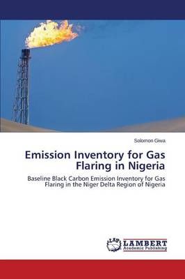 Emission Inventory for Gas Flaring in Nigeria By Giwa Solomon