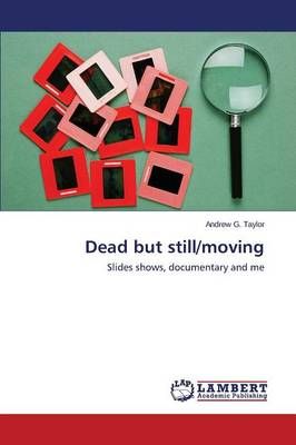 Dead But Still/Moving By Taylor Andrew G 9783659574214 (Paperback)