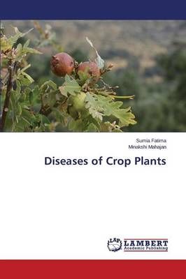 Diseases of Crop Plants By Fatima Sumia 9783659574443 (Paperback)