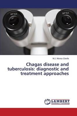 Chagas Disease and Tuberculosis By Munoz-Davila M J 9783659576812