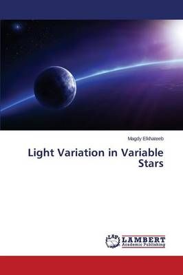 Light Variation in Variable Stars By Elkhateeb Magdy 9783659579233