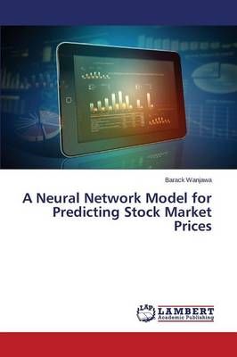 A Neural Network Model for Predicting Stock Market Prices (Paperback)