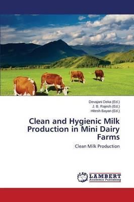 Clean and Hygienic Milk Production in Mini Dairy Farms 9783659585722