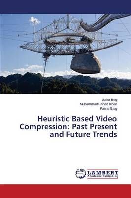 Heuristic Based Video Compression By Beg Saira 9783659586330