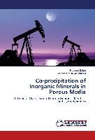 Co-precipitation of Inorganic Minerals in Porous Media 9783659589539