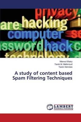 A study of content based Spam Filtering Techniques By Khairy Marwa