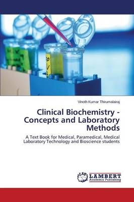 Clinical Biochemistry - Concepts and Laboratory Methods 9783659590962
