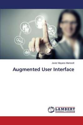 Augmented User Interface By Mayans-Martorell Javier 9783659591006