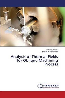 Analysis of Thermal Fields for Oblique Machining Process 9783659593314