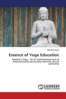 Essence of Yoga Education By Deota Nilambar 9783659593321 (Paperback)