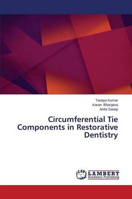 Circumferential Tie Components in Restorative Dentistry 9783659593970