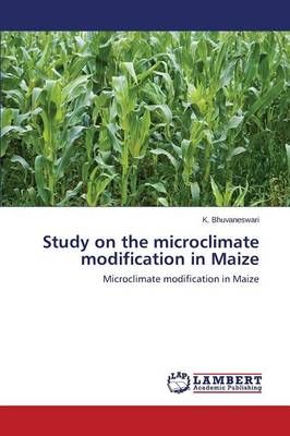 Study on the Microclimate Modification in Maize By Bhuvaneswari K