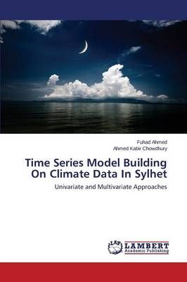 Time Series Model Building On Climate Data In Sylhet By Ahmed Fuhad