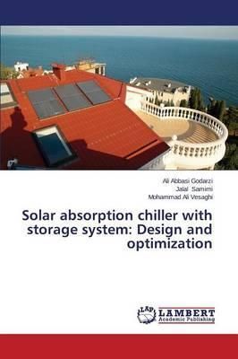 Solar Absorption Chiller with Storage System By Abbasi Godarzi Ali