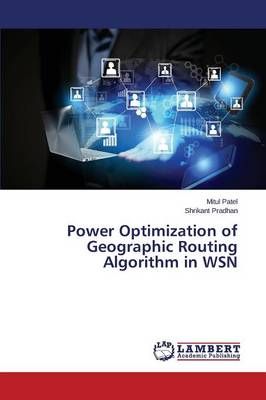 Power Optimization of Geographic Routing Algorithm in WSN (Paperback)