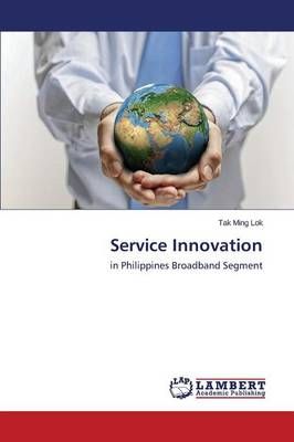Service Innovation By Lok Tak Ming 9783659609244 (Paperback)