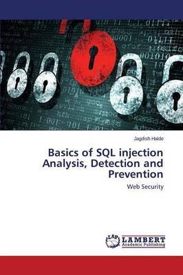 Basics of SQL injection Analysis, Detection and Prevention (Paperback)