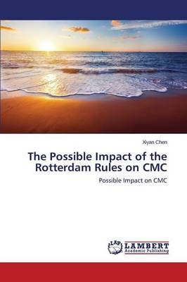 The Possible Impact of the Rotterdam Rules on CMC By Chen Xiyan