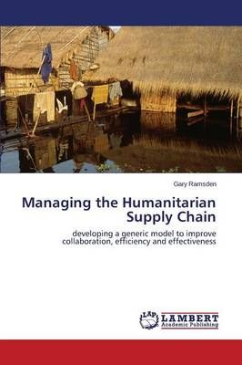 Managing the Humanitarian Supply Chain By Ramsden Gary 9783659618970
