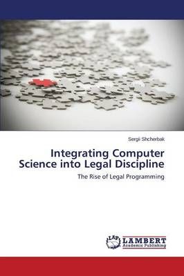Integrating Computer Science into Legal Discipline By Shcherbak Sergii