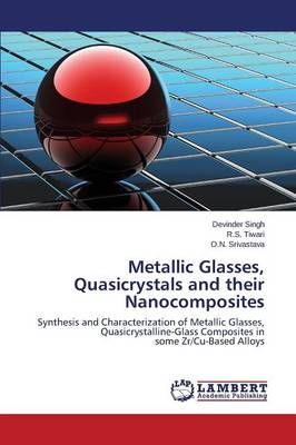 Metallic Glasses, Quasicrystals and their Nanocomposites 9783659620881