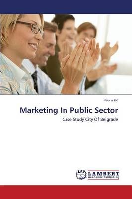 Marketing In Public Sector By ILIC Milena 9783659624254 (Paperback)