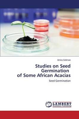 Studies on Seed Germination of Some African Acacias By Soliman Amira