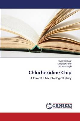 Chlorhexidine Chip By Kaur Gurpreet 9783659628924 (Paperback)