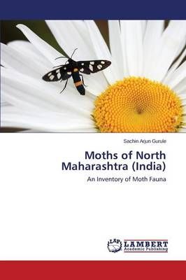 Moths of North Maharashtra (India) By Gurule Sachin Arjun (Paperback)
