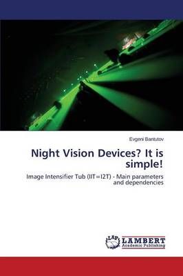Night Vision Devices? It is simple! By Bantutov Evgeni 9783659635366