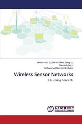 Wireless Sensor Networks By Aungnoo Muhammad Zoubeir Ali Akbar